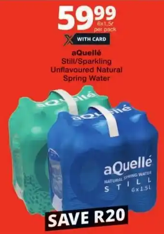 Checkers aQuellé Still/ Sparkling Unflavoured Natural Spring Water offer