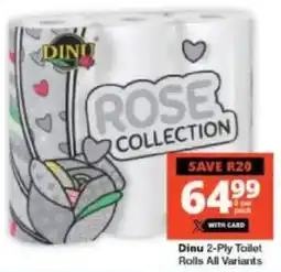 Checkers Dinu 2-Ply Toilet Rolls All Variants offer