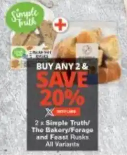 Checkers Simple Truth/ The Bakery/ Forage and Feast Rusks All Variants offer