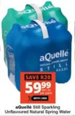 Checkers aQuelle Still Sparkling Unflavoured Natural Spring Water offer