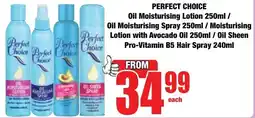 Boxer Superstores PERFECT CHOICE Oil Moisturising Lotion/ Moisturising Lotion with Avocado Oil/ Oil Sheen Pro-Vitamin B5 Hair Spray offer