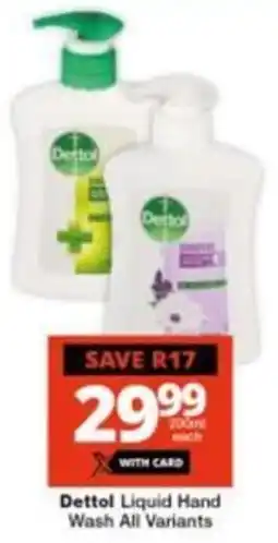 Checkers Hyper Dettol Liquid Hand Wash All Variants offer