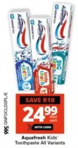 Checkers Hyper Aquafresh Kids' Toothpaste All Variants offer