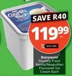 Checkers Hyper Dairymaid Country Fresh Vanilla/ Neapolitan Flavoured Ice Cream offer