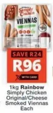 Checkers Hyper Rainbow Simply Chicken Original/ Cheese Smoked Viennas offer