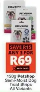 Checkers Hyper Petshop Semi-Moist Dog Treat Strips All Variants offer