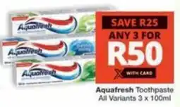 Checkers Hyper Aquafresh Toothpaste All Variants offer
