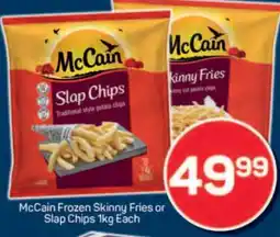 Pick n Pay McCain Frozen Skinny Fries or Slap Chips offer