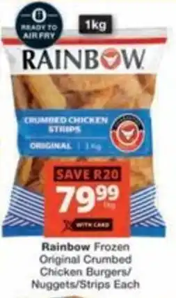 Checkers Hyper Rainbow Frozen Original Crumbed Chicken Burgers/ Nuggets/ Strips offer