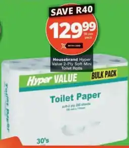 Checkers Hyper Housebrand Hyper Value 2-Ply Soft Mini Toilet Rolls offer