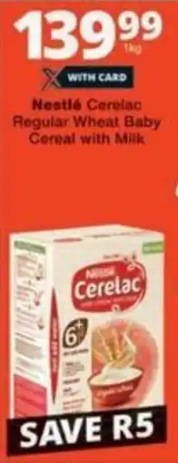 Checkers Hyper Nestlé Cerelac Regular Wheat Baby Cereal with Milk offer