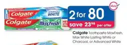 Clicks Colgate Toothpaste MaxFresh, Max White Lasting White or Charcoal, or Advanced White offer