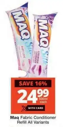 Checkers Maq Fabric Conditioner Refill All Variants offer