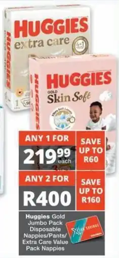 Checkers Huggies Gold Jumbo Pack Disposable Nappies/ Pants/ Extra Care Value Pack Nappies offer