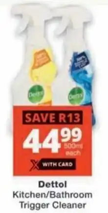 Checkers Dettol Kitchen/ Bathroom Trigger Cleaner offer
