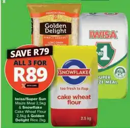 Checkers Iwisa/Super Sun Maize Meal 2.5kg & Snowflake Cake Wheat Flour 2.5kg & Golden Delight Rice 2kg offer