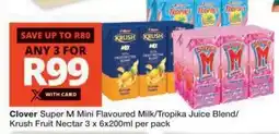 Checkers Clover Super M Mini Flavoured Milk/Tropika Juice Blend/Krush Fruit Nectar offer