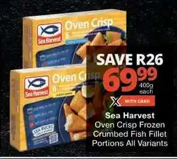 Checkers Sea Harvest Oven Crisp Frozen Crumbed Fish Fillet Portions offer