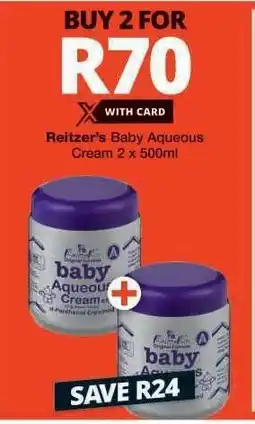 Checkers Reitzer’s Baby Aqueous Cream 2 x 500ml offer