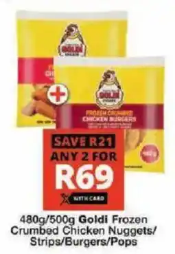 Checkers Hyper Goldi Frozen Crumbed Chicken Nuggets/ Strips/ Burgers/ Pops offer