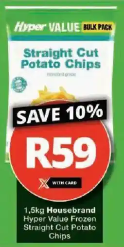 Checkers Hyper Housebrand Hyper Value Frozen Straight Cut Potato Chips offer