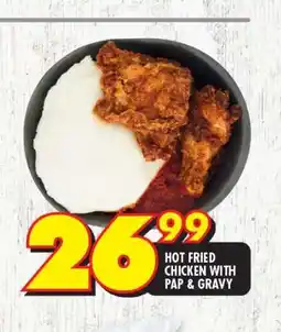 Shoprite HOT FRIED CHICKEN WITH PAP & GRAVY offer