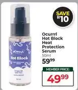 Dis-Chem Ocurrrl Hot Block Heat Protection Serum-50ml offer