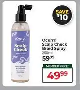 Dis-Chem Ocurrrl Scalp Check Braid Spray-250ml offer