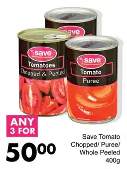 Save Save Tomato Chopped/ Puree/ Whole Peeled offer