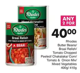 Save Rhodes Butter Beans/ Braai Relish Tomato Chopped Peeled/ Chakalaka/ Corn/ Tomato & Onion Mix/ Mixed Vegetables offer