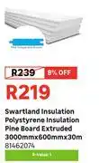 Leroy Merlin Swartland Insulation Polystyrene Insulation Pine Board (Extruded) 3000mm X 600mm X 30mm 81462074 offer