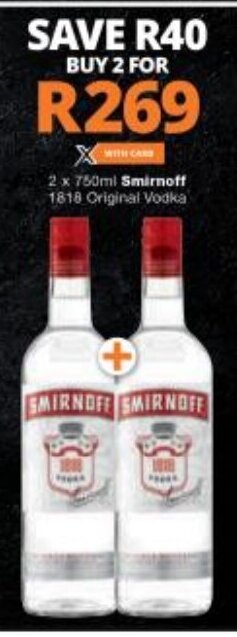 Checkers Smirnoff 1818 Original Vodka 2 x 750ml offer