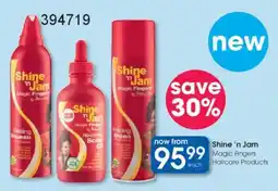 Clicks Shine 'n Jam Magic Fingers Haircare Products offer