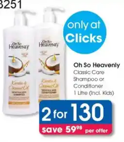 Clicks Oh So Heavenly Classic Care Shampoo or Conditioner offer