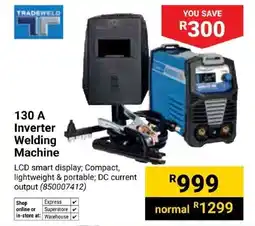 Builders Trade Depot Tradeweld 130 A Inverter Welding Machine offer