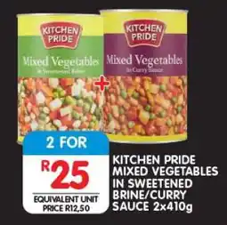 Shoprite KITCHEN PRIDE MIXED VEGETABLES IN SWEETENED BRINE/CURRY SAUCE 2x410g offer