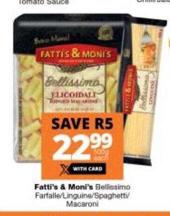 Checkers Fatti's & Moni's Bellissimo Farfalle / Linguine / Spaghetti / Macaroni offer