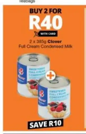 Checkers Clover Full Cream Milk Condensed Milk 2 x 385g offer