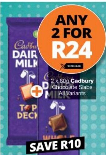 Checkers Cadbury Chocolate Slabs All Variants 2 x 80g offer