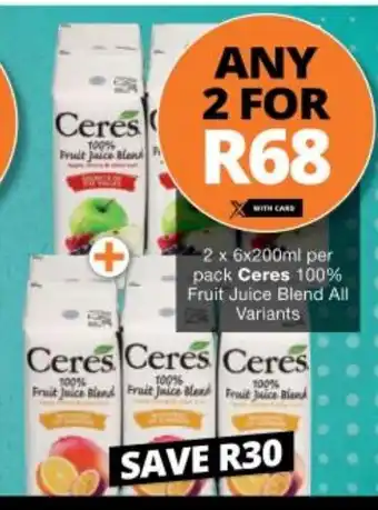 Checkers Ceres 100% Fruit Juice Blend All Variants 2 x 6x200ml per pack offer