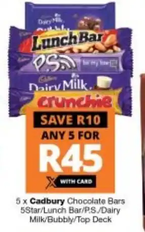 Checkers Cadbury Chocolate Bars 5 Star / Lunch Bar / P.S / Dairy Milk / Bubbly / Top Deck x5 offer