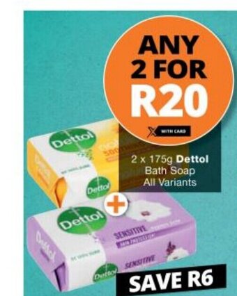 Checkers Dettol Bath Soap All Variants 2 x 175g offer
