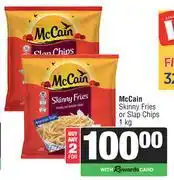 Spar McCain Skinny Fries Or Slap Chips-For 2 x 1Kg offer