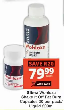 Checkers Slimz Wohloza Shake It Off Fat Burn Capsules/ Liquid offer