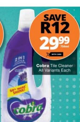 Checkers Cobra Tile Cleaner All Variants each 750ml offer