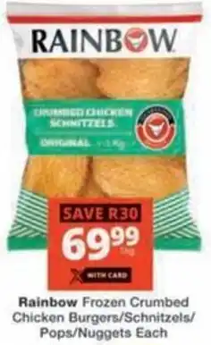 Checkers Hyper Rainbow Frozen Crumbed Chicken Burgers/ Schnitzels/ Pops/ Nuggets offer
