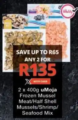 Checkers uMoja Frozen Mussel Meat/ Half Shell Mussels/ Shrimp/ Seafood Mix offer