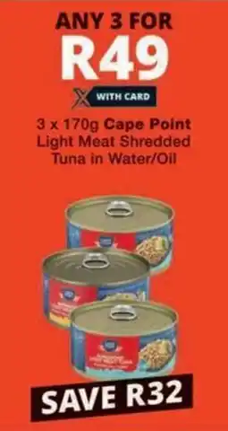 Checkers Cape Point Light Meat Shredded Tuna in Water/ Oil offer