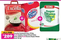 Game Excella Parboiled Rice 10 kg, Golden Cloud Wheat Cake Flour 10 kg, Econo Super Maize Meal 10 kg offer