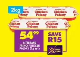 Shoprite RITEBRAND FRENCH/CHICKEN POLONY 2kg each offer